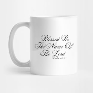 BLESSED BE THE NAME OF THE LORD Mug